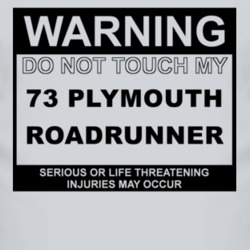 Warning Do Not Touch My 1973 PLYMOUTH ROADRUNNER Funny Car T Shirt