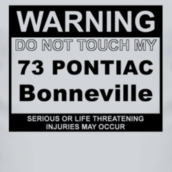 Warning Do Not Touch My 1973 Pontiac Bonneville Funny Car T Shirt