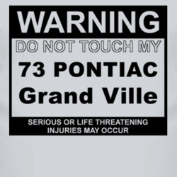 Warning Do Not Touch My 1973 Pontiac Grand Ville Funny Car T Shirt