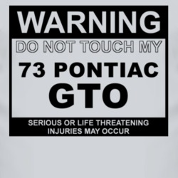 Warning Do Not Touch My 1973 Pontiac GTO Funny Car T Shirt
