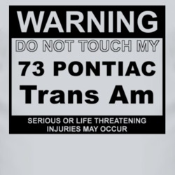 Warning Do Not Touch My 1973 Pontiac Trans Am Funny Car T Shirt