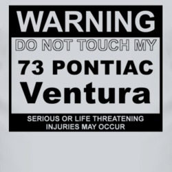 Warning Do Not Touch My 1973 Pontiac Ventura Funny Car T Shirt
