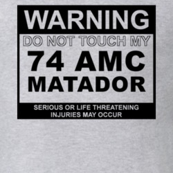 Warning Do Not Touch My 1974 AMC MATADOR Funny Car T Shirt