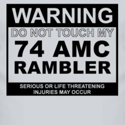Warning Do Not Touch My 1974 AMC RAMBLER Funny Car T Shirt
