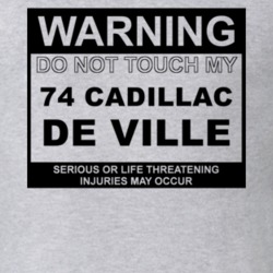 Warning Do Not Touch My 1974 Cadillac De Ville Funny Car T Shirt
