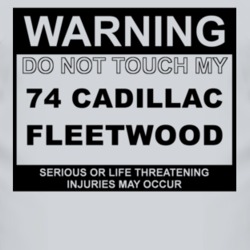 Warning Do Not Touch My 1974 Cadillac Fleetwood Funny Car T Shirt