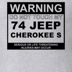 Warning Do Not Touch My 1974 Cherokee S Funny Car T Shirt