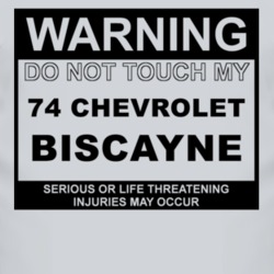 Warning Do Not Touch My 1974 Chevy Biscayne Funny Car T Shirt
