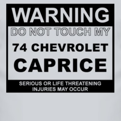 Warning Do Not Touch My 1974 Chevy Caprice Funny Car T Shirt