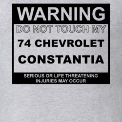 Warning Do Not Touch My 1974 Chevy Constantia Funny Car T Shirt