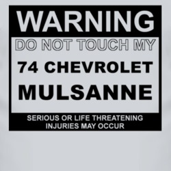 Warning Do Not Touch My 1974 Chevy Mulsanne Funny Car T Shirt