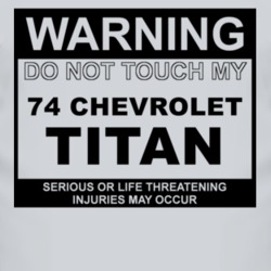 Warning Do Not Touch My 1974 Chevy Titan Funny Car T Shirt