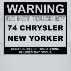 Warning Do Not Touch My 1974 Chrysler New Yorker Funny Car T Shirt