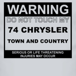 Warning Do Not Touch My 1974 Chrysler Town and Country Funny Car T Shi
