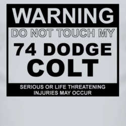 Warning Do Not Touch My 1974 Dodge Colt Funny Car T Shirt