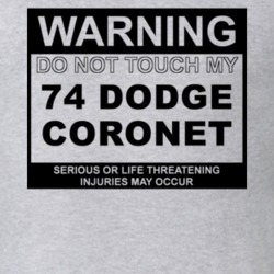 Warning Do Not Touch My 1974 Dodge Coronet Funny Car T Shirt
