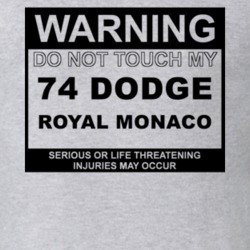 Warning Do Not Touch My 1974 Dodge Royal Monaco Funny Car T Shirt