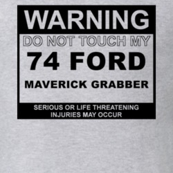 Warning Do Not Touch My 1974  MAVERICK GRABBER Funny Car T Shirt