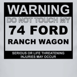 Warning Do Not Touch My 1974 Ranch Wagon Funny Car T Shirt