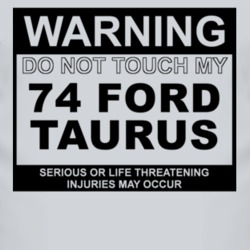 Warning Do Not Touch My 1974 Taurus Funny Car T Shirt