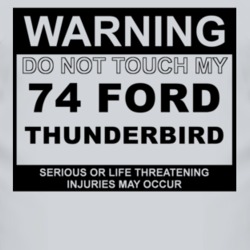 Warning Do Not Touch My 1974 Thunderbird Funny Car T Shirt
