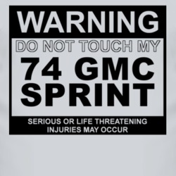 Warning Do Not Touch My 1974 GMC SPRINT Funny Car T Shirt