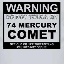 Warning Do Not Touch My 1974 MERCURY COMET Funny Car T Shirt