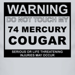 Warning Do Not Touch My 1974 MERCURY COUGAR Funny Car T Shirt
