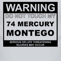 Warning Do Not Touch My 1974 MERCURY MONTEGO Funny Car T Shirt