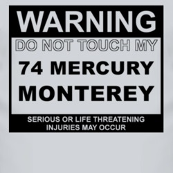 Warning Do Not Touch My 1974 MERCURY MONTEREY Funny Car T Shirt