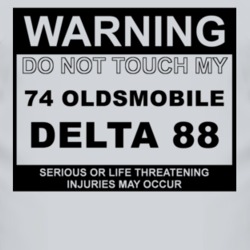 Warning Do Not Touch My 1974 Oldsmobile Delta 88 Funny Car T Shirt