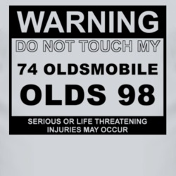 Warning Do Not Touch My 1974 Oldsmobile Olds 98 Funny Car T Shirt