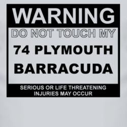 Warning Do Not Touch My 1974 PLYMOUTH BARRACUDA Funny Car T Shirt
