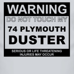 Warning Do Not Touch My 1974 PLYMOUTH DUSTER Funny Car T Shirt