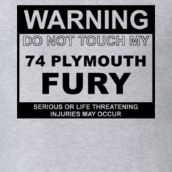 Warning Do Not Touch My 1974 PLYMOUTH FURY Funny Car T Shirt