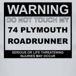 Warning Do Not Touch My 1974 PLYMOUTH ROADRUNNER Funny Car T Shirt