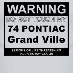 Warning Do Not Touch My 1974 Pontiac Grand Ville Funny Car T Shirt