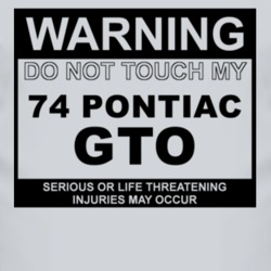 Warning Do Not Touch My 1974 Pontiac GTO Funny Car T Shirt