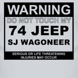 Warning Do Not Touch My 1974 SJ Wagoneer Funny Car T Shirt