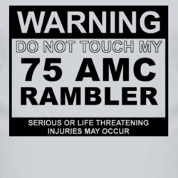 Warning Do Not Touch My 1975 AMC RAMBLER Funny Car T Shirt