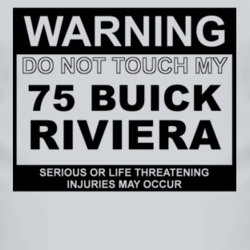 Warning Do Not Touch My 1975 BUICK RIVIERA Funny Car T Shirt