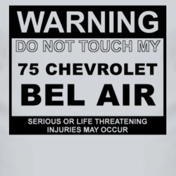 Warning Do Not Touch My 1975 CHEVY BEL AIR Funny Car T Shirt