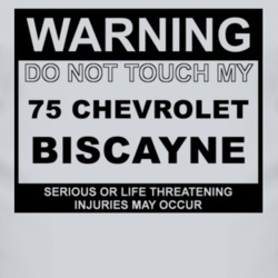 Warning Do Not Touch My 1975 Chevy Biscayne Funny Car T Shirt