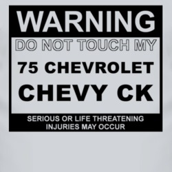 Warning Do Not Touch My 1975 Chevy CK Funny Car T Shirt