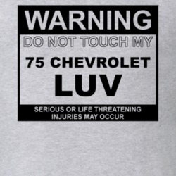 Warning Do Not Touch My 1975 Chevy LUV Funny Car T Shirt