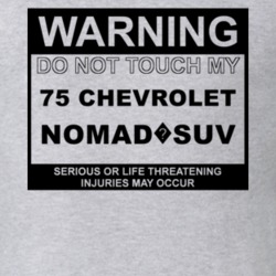 Warning Do Not Touch My 1975 Chevy Nomad?SUV Funny Car T Shirt