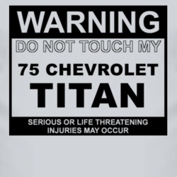 Warning Do Not Touch My 1975 Chevy Titan Funny Car T Shirt