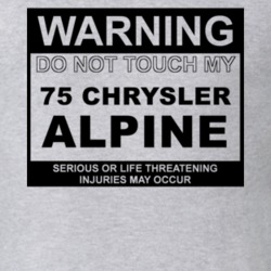 Warning Do Not Touch My 1975 Chrysler Alpine Funny Car T Shirt