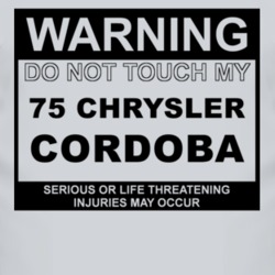 Warning Do Not Touch My 1975 Chrysler Cordoba Funny Car T Shirt