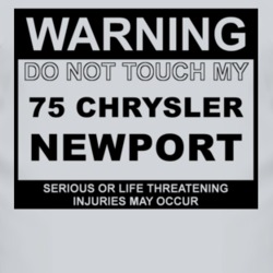 Warning Do Not Touch My 1975 Chrysler Newport Funny Car T Shirt